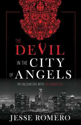 Az ördög az angyalok városában: Találkozásaim az ördögi lényekkel - The Devil in the City of Angels: My Encounters with the Diabolical