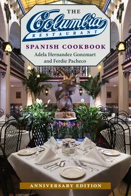 A Columbia étterem spanyol szakácskönyve - The Columbia Restaurant Spanish Cookbook