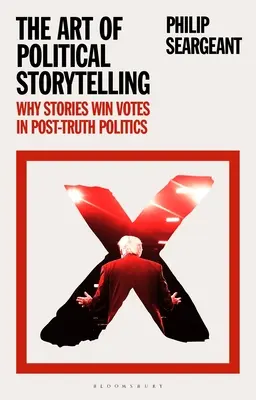 A politikai történetmesélés művészete: Miért nyernek szavazatokat a történetek az igazság utáni politikában - The Art of Political Storytelling: Why Stories Win Votes in Post-truth Politics