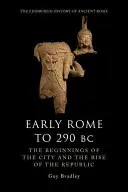 A korai Róma i. e. 290-ig: A város kezdetei és a köztársaság felemelkedése - Early Rome to 290 BC: The Beginnings of the City and the Rise of the Republic