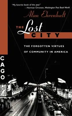 Az elveszett város: A közösség elfeledett erényei Amerikában - The Lost City: The Forgotten Virtues of Community in America