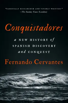 Conquistadores: A spanyol felfedezések és hódítások új története - Conquistadores: A New History of Spanish Discovery and Conquest