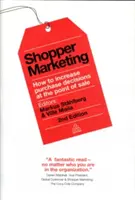 Vásárlói marketing: Hogyan növelhetjük a vásárlási döntéseket az értékesítési ponton? - Shopper Marketing: How to Increase Purchase Decisions at the Point of Sale