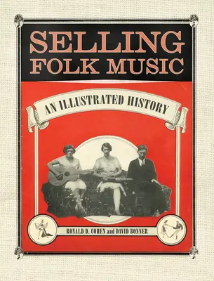 Selling Folk Music: Egy illusztrált történet - Selling Folk Music: An Illustrated History