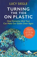 Fordulat a műanyagban - Hogyan teheti az emberiség (és te) újra tisztává a Földgömbünket? - Turning the Tide on Plastic - How Humanity (And You) Can Make Our Globe Clean Again