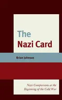 A náci kártya: Náci összehasonlítások a hidegháború kezdetén - The Nazi Card: Nazi Comparisons at the Beginning of the Cold War