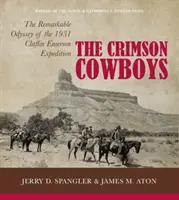 A bíborszínű cowboyok: Az 1931-es Claflin-Emerson-expedíció figyelemre méltó odüsszeiája - The Crimson Cowboys: The Remarkable Odyssey of the 1931 Claflin-Emerson Expedition