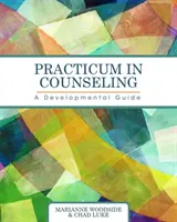 Gyakorlat a tanácsadásban: A Developmental Guide - Practicum in Counseling: A Developmental Guide