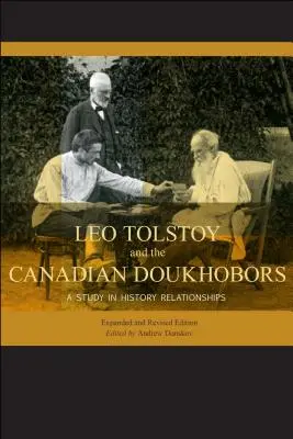 Leó Tolsztoj és a kanadai doukhoborok: A Study in Historic Relationships. Bővített és átdolgozott kiadás. - Leo Tolstoy and the Canadian Doukhobors: A Study in Historic Relationships. Expanded and Revised Edition.