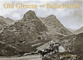 A régi Glencoe és Ballachulish - Old Glencoe and Ballachulish