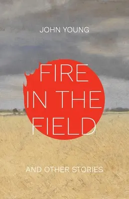 Tűz a mezőn és más történetek - Fire in the Field and Other Stories