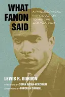 Amit Fanon mondott: Filozófiai bevezetés életébe és gondolkodásába - What Fanon Said: A Philosophical Introduction to His Life and Thought