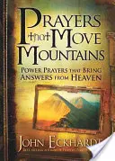 Hegyeket mozgató imák: Power Prayers That Bring Answers from Heaven (Hatalmi imák, amelyek válaszokat hoznak a mennyből) - Prayers That Move Mountains: Power Prayers That Bring Answers from Heaven