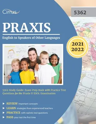 Praxis English to Speakers of Other Languages 5362 Study Guide: Vizsgaelőkészítő könyv gyakorlati tesztkérdésekkel a Praxis II ESOL vizsgához - Praxis English to Speakers of Other Languages 5362 Study Guide: Exam Prep Book with Practice Test Questions for the Praxis II ESOL Examination