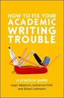 Hogyan javítsuk ki a tudományos írásbeli problémáinkat? - How to Fix Your Academic Writing Trouble