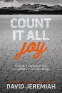 Count It All Joy: Fedezd fel a boldogságot, amelyet a körülmények nem tudnak megváltoztatni - Count It All Joy: Discover a Happiness That Circumstances Cannot Change