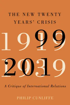 Az új húszéves válság: A nemzetközi kapcsolatok kritikája, 1999-2019 - The New Twenty Years' Crisis: A Critique of International Relations, 1999-2019