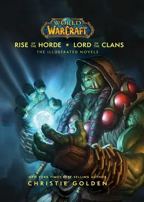 World of Warcraft: Rise of the Horde & Lord of the Clans: The Illustrated Novels: The Illustrated Novels - World of Warcraft: Rise of the Horde & Lord of the Clans: The Illustrated Novels