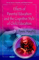 A szülői nevelés és a gyermeknevelés kognitív stílusának hatásai - Effects of Parental Education & the Cognitive Style of Child Education