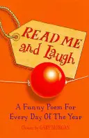 Olvass és nevess - Egy vicces vers az év minden napjára az alábbiak szerint válogatva - Read Me and Laugh - A funny poem for every day of the year chosen by