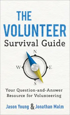 Az önkéntesek túlélési útmutatója: Az önkéntes munka kérdés- és válaszforrása - The Volunteer Survival Guide: Your Question-And-Answer Resource for Volunteering