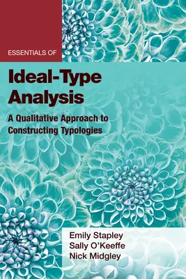 Az ideáltípus-elemzés alapjai: Minőségi megközelítés a tipológiák kialakításához - Essentials of Ideal-Type Analysis: A Qualitative Approach to Constructing Typologies