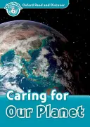 Oxford Read and Discover: Level 6: 1,050-Word Vocabulary Caring for Our Planet (6. szint: 1050 szavas szókincs) - Oxford Read and Discover: Level 6: 1,050-Word Vocabulary Caring for Our Planet