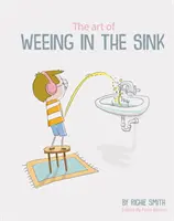 A mosogatóba pisilés művészete - Egy fiú inspiráló története, aki megtanult autizmussal élni - Art of Weeing in the Sink - The Inspirational Story of a Boy Learning to Live with Autism