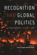 Elismerés és globális politika: Kritikai találkozások az állam és a világ között - Recognition and Global Politics: Critical Encounters Between State and World