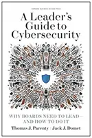 Vezetői útmutató a kiberbiztonsághoz: Miért kell az igazgatótanácsoknak vezetniük - és hogyan kell ezt tenniük - A Leader's Guide to Cybersecurity: Why Boards Need to Lead--And How to Do It