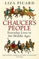 Chaucer emberei - Hétköznapi életek a középkorban - Chaucer's People - Everyday Lives in the Middle Ages