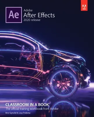 Adobe After Effects Tanterem egy könyvben (2020-as kiadás) - Adobe After Effects Classroom in a Book (2020 Release)