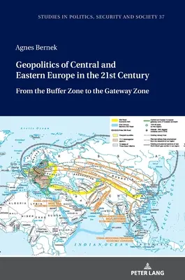 Közép- és Kelet-Európa geopolitikája a 21. században: A pufferzónától az átjáróövezetig - Geopolitics of Central and Eastern Europe in the 21st Century: From the Buffer Zone to the Gateway Zone