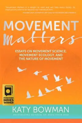 A mozgás számít: Esszék a mozgástudományról, a mozgásökológiáról és a mozgás természetéről - Movement Matters: Essays on Movement Science, Movement Ecology, and the Nature of Movement