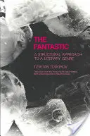 Fantasztikus: A Structural Approach to a Literary Genre - Fantastic: A Structural Approach to a Literary Genre