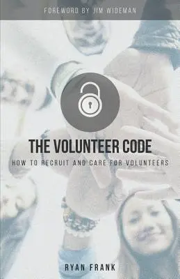 Az önkéntes kód: Hogyan toborozzunk önkénteseket és hogyan gondoskodjunk róluk? - The Volunteer Code: How to Recruit and Care for Volunteers