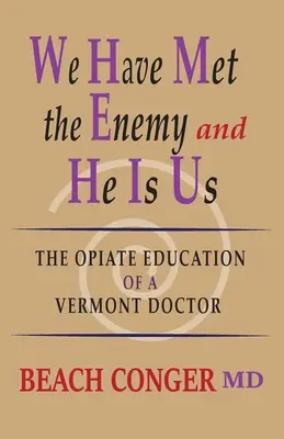Találkoztunk az ellenséggel, és ő mi vagyunk: Egy vermonti orvos ópiumra nevelése - We Have Met the Enemy and He Is Us: The Opiate Education of a Vermont Doctor