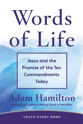 Az élet szavai ifjúsági tanulmánykötet: Jézus és a Tízparancsolat ígérete ma - Words of Life Youth Study Book: Jesus and the Promise of the Ten Commandments Today