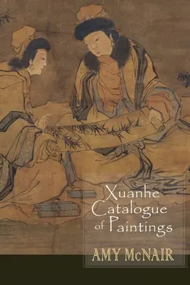 Xuanhe festmények katalógusa - Xuanhe Catalogue of Paintings