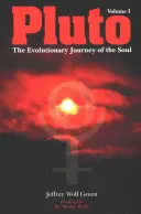 Plútó: A lélek evolúciós útja, 1. kötet - Pluto: The Evolutionary Journey of the Soul, Volume 1