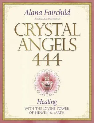 Kristályangyalok 444: Gyógyítás az Ég és a Föld isteni erejével - Crystal Angels 444: Healing with the Divine Power of Heaven & Earth