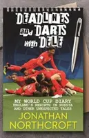 Határidők és darts Dele-vel - A világbajnoki naplóm: Anglia újjászületése Oroszországban és más váratlan történetek - Deadlines and Darts with Dele - My World Cup Diary: England's Rebirth in Russia and other Unexpected Tales