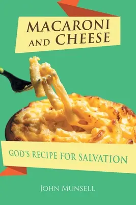Makaróni és sajt: Isten üdvösségreceptje - Macaroni and Cheese: God's Recipe for Salvation