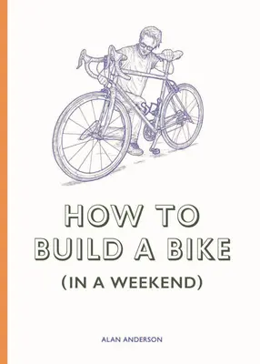 Hogyan építsünk kerékpárt (egy hétvége alatt) - How to Build a Bike (in a Weekend)