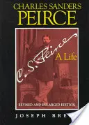 Charles Sanders Peirce (bővített kiadás), átdolgozott és bővített kiadás: A Life - Charles Sanders Peirce (Enlarged Edition), Revised and Enlarged Edition: A Life