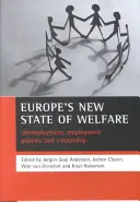 Európa új jóléti állapota: Munkanélküliség, foglalkoztatáspolitika és állampolgárság - Europe's New State of Welfare: Unemployment, Employment Policies and Citizenship