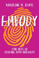 Embody: Öt kulcs az integritással való vezetéshez - Embody: Five Keys to Leading with Integrity