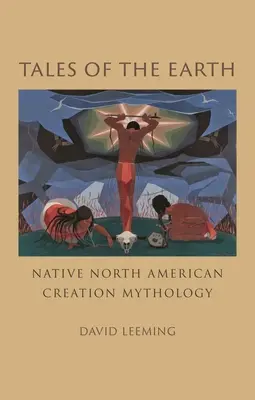 A Föld meséi: Észak-amerikai őslakosok teremtésmitológiája - Tales of the Earth: Native North American Creation Mythology