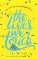 Životy, kterých se dotýkáme - Nepřehlédnutelné, povznášející čtení od autora bestselleru Jak být šťastný - Lives We Touch - The unmissable, uplifting read from the bestselling author of How to be Happy