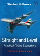 Egyenes és egyenes: Gyakorlati légitársasági közgazdaságtan - Straight and Level: Practical Airline Economics